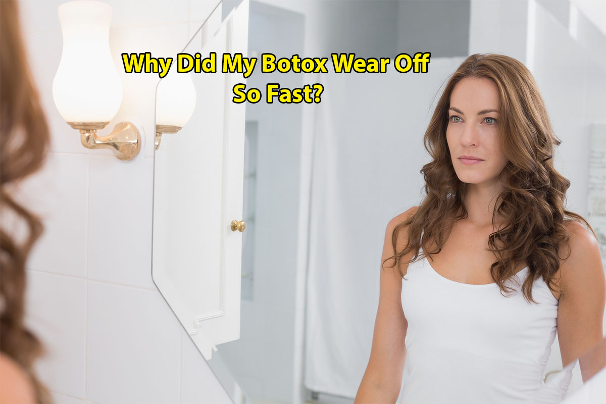 Why Did My Botox Wear Off So Fast? Common Reasons Explained