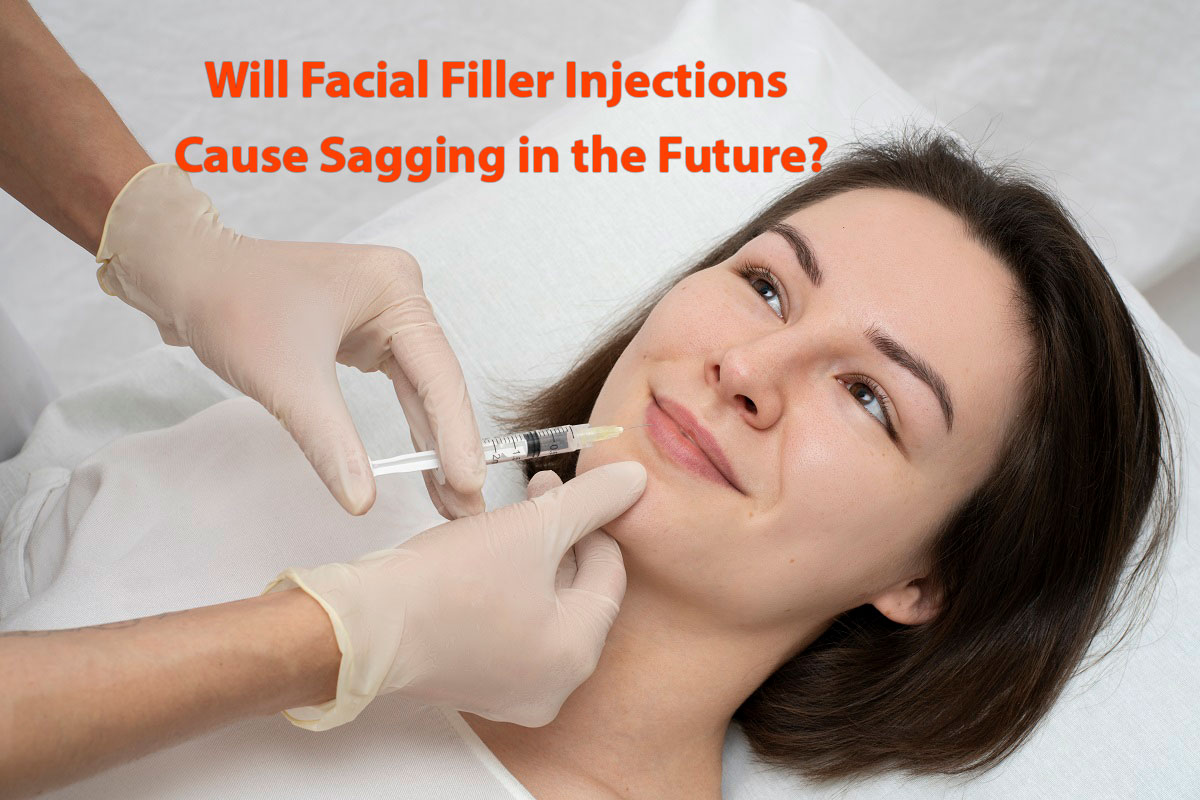 Will Facial Filler Injections Cause Sagging in the Future?